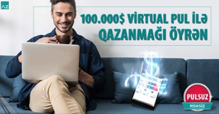 Təlim hesabı açaraq 100.000$ virtual vəsait ilə gəlir imkanlarını kəşf edin 