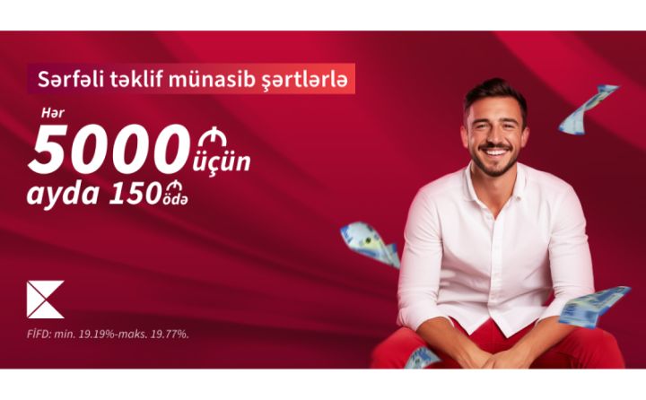 Kapital Bank-dan 5000 AZN kredit alın, ayda cəmi 150 AZN ödəyin