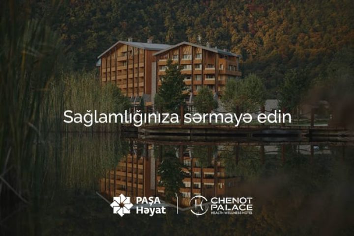 "PAŞA Həyat" "Chenot Palace Gabala" ilə tərəfdaşlıq çərçivəsində müştərilərin sağlamlığına fokusunu gücləndirir