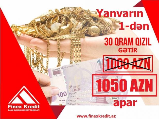 30 qram qızıl gətirin, dərhal 1050 manat nəğd pul aparın!