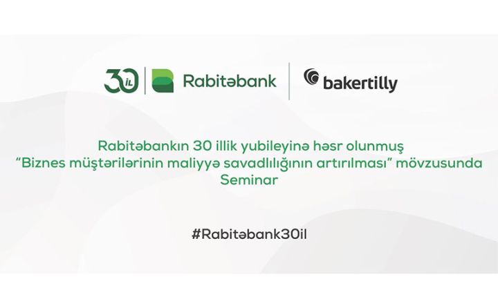 Rabitəbank biznes müştəriləri üçün “Maliyyə savadlılığın artırılması” mövzusunda seminar keçirib