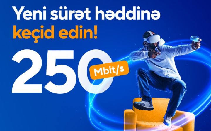 Azərbaycanda ilk dəfə 250 Mbit/s sürətində internet tarifi təqdim edildi - QİYMƏTİ